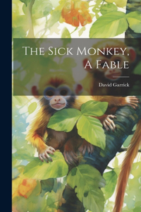 Sick Monkey, A Fable