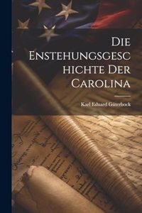 Die Enstehungsgeschichte Der Carolina