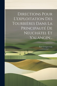 Directions Pour L'exploitation Des Tourbières Dans La Principauté De Neuchâtel Et Valangin...