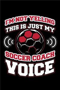 I'm Not Yelling This is Just My Soccer Voice