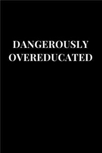 Dangerously Overeducated