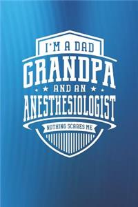 I'm A Dad Grandpa & An Anesthesiologist Nothing Scares Me