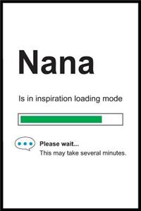 Nana is in Inspiration Loading Mode