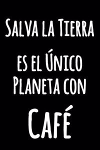 Salva la Tierra, es el Único Planeta con Café