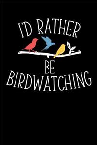 I'd Rather Be Birdwatching