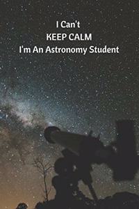 I Can't Keep Calm I'm An Astronomy Student