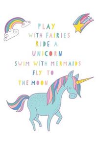 Play With Fairies Ride a Unicorn Swim With Mermaids Fly To The Moon