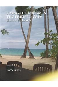LIVING THE DREAM IN THE PHILIPPINES By Garry E. Lewis