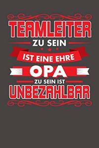 Teamleiter Zu Sein Ist Eine Ehre - Opa Zu Sein Ist Unbezahlbar