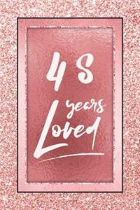 48 Years Loved: Lined Journal / Notebook - 48th Birthday / Anniversary Gifts For Women - Fun And Practical Alternative to a Card - Rose Gold 48 yr Old Gift for Her