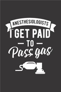 Anesthesiologist I Get Paid To Pass Gas