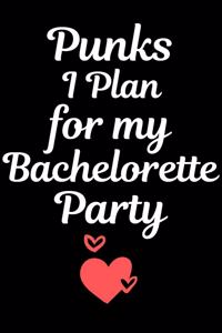 Punks I Plan For My Bachelorette Party