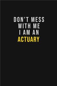 Don't Mess With Me I Am An Actuary