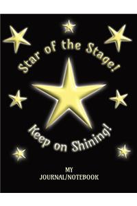 Star of the Stage! Keep on Shining! - My Journal/Notebook