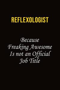 Reflexologist Because Freaking Awesome Is Not An Official Job Title