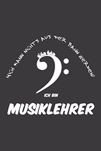 Mich kann nichts aus der Bahn werfen Ich bin Musiklehrer