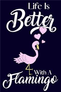 Life Is Better With A Flamingo