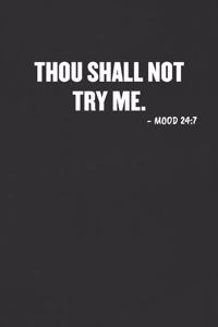 Thou Shall Not Try Me. Mood 24