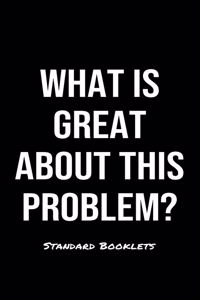 What Is Great About This Problem?