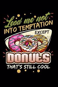 Lead Me Not Into Temptation Except Donuts That's Still Cool