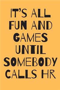 It's All Fun and Games Until Somebody Calls HR