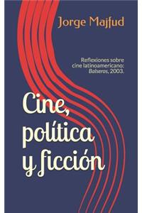 Cine, Política Y Ficción