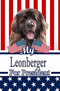 My Leonberger for President: 2020 Election Journal Notebook 120 Pages 6x9