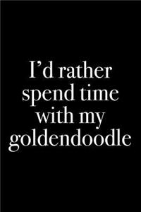I'd Rather Spend Time with My Goldendoodle