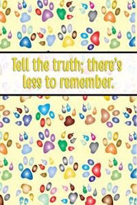 Tell the Truth; There's Less to Remember