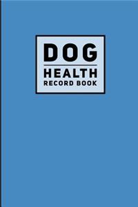 Dog Health Record Book: Solid Blue, Journal Notebook For Dog Health, Vetenerian Details, Vaccinations, Health Log, Vet Visits and Appointments