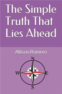 Simple Truth That Lies Ahead