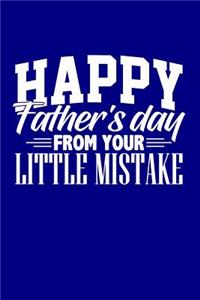 Happy Father's Day from Your Little Mistake