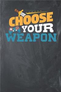 Chosse your Weapon