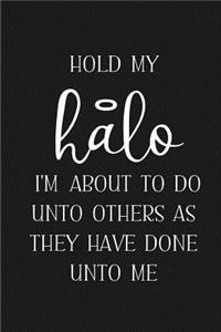 Hold my Halo. I'm about to do unto others as they have done unto me.