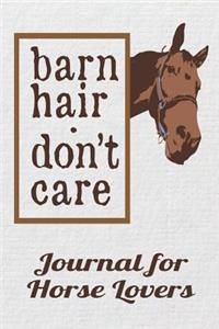 Horse Barn Hair Don't Care Journal for Horse Lovers