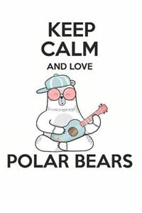 Keep Calm and Love Polar Bears