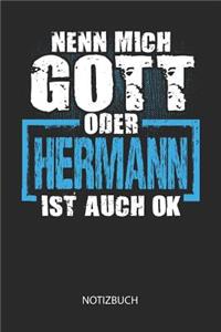 Nenn mich Gott oder - Hermann - ist auch OK - Notizbuch