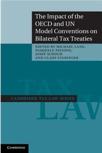 Impact of the OECD and Un Model Conventions on Bilateral Tax Treaties