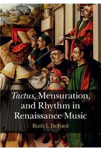 Tactus, Mensuration and Rhythm in Renaissance Music