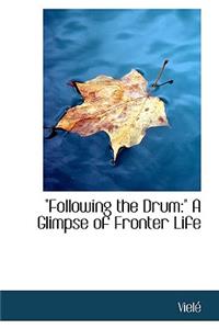 Following the Drum: A Glimpse of Fronter Life