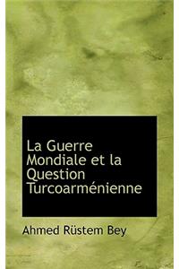 La Guerre Mondiale Et La Question Turcoarm Nienne