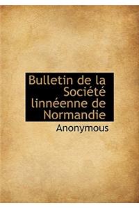 Bulletin de La Soci T Linn Enne de Normandie