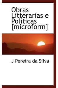 Obras Litterarias E Politicas [Microform]