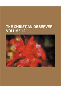 The Christian Observer Volume 12