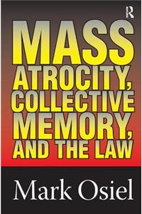 Mass Atrocity, Collective Memory, and the Law