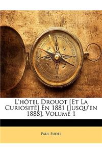 L'Hôtel Drouot [et La Curiosité] En 1881 [jusqu'en 1888], Volume 1