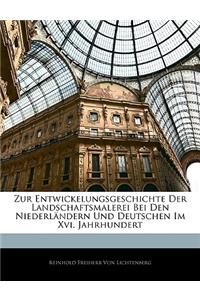Zur Entwickelungsgeschichte Der Landschaftsmalerei Bei Den Niederl Ndern Und Deutschen Im XVI. Jahrhundert