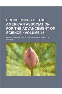 Proceedings of the American Association for the Advancement of Science (Volume 45)