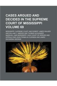 Cases Argued and Decided in the Supreme Court of Mississippi Volume 69