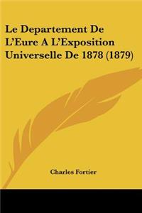 Departement De L'Eure A L'Exposition Universelle De 1878 (1879)